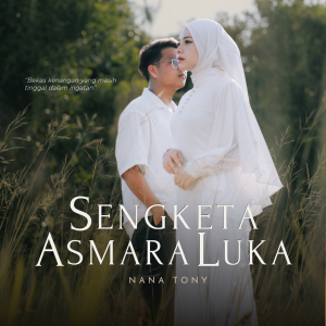 NANA TONY PERKENAL SINGLE SULUNG “SENGKETA ASMARA LUKA” YANG MENGUPAS ISU KERUNTUHAN CINTA