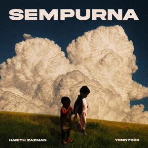 Kisah Cinta, Isteri dan Anak Jadi Inspirasi “Sempurna” Harith Zazman & Yonnyboii
